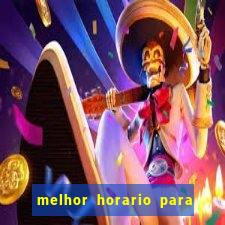 melhor horario para jogar bet7k